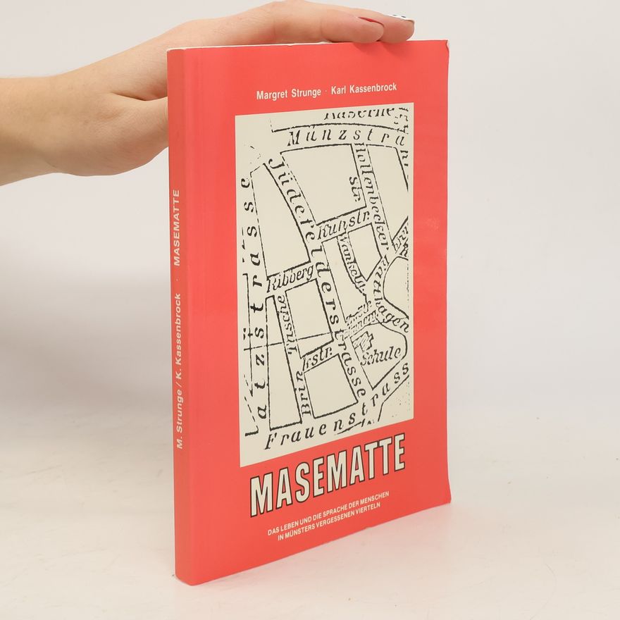 Margret Strunge Masematte: Das Leben und die Sprache der Menschen in Münsters vergessenen Vierteln
