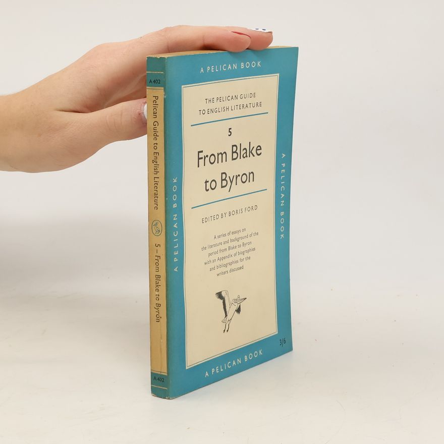 Boris Ford The Pelican Guide to English Literature 5. From Blake to Byron