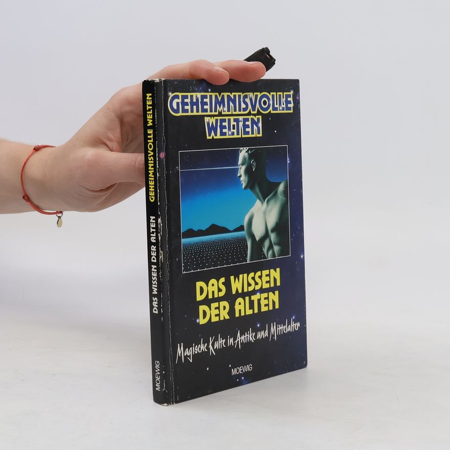 Autorenkollektiv Geheimnisvolle Welten: Das Wissen der Alten