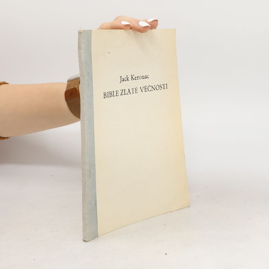 Jack Kerouac Bible zlaté věčnosti