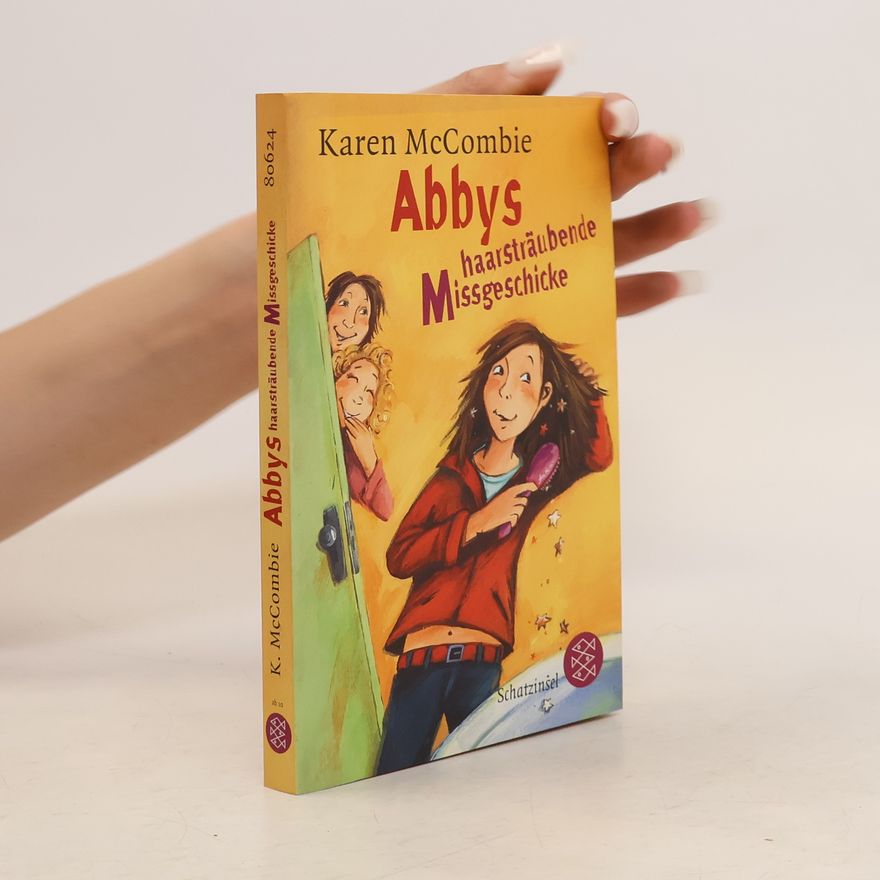 Karen McCombie Abbys haarsträubende Missgeschicke