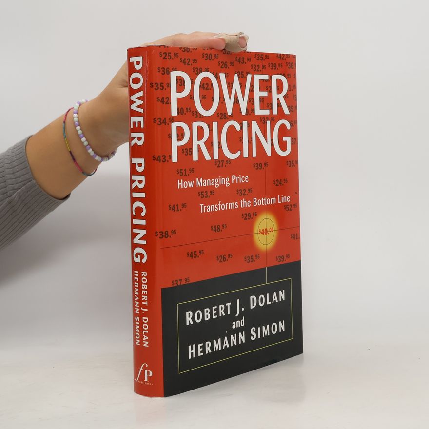 Karl-Hermann Simon Power Pricing. How Managing Price Transforms The Bottom Line