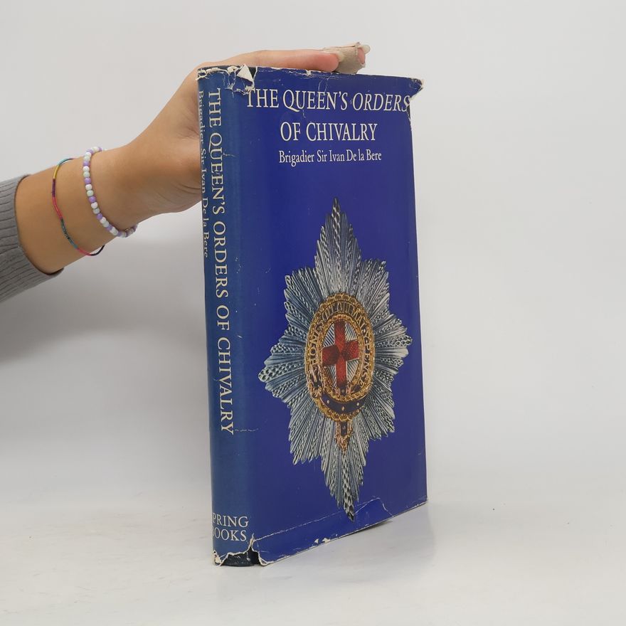 Ivan De la Bere The Queen's Orders of Chivalry