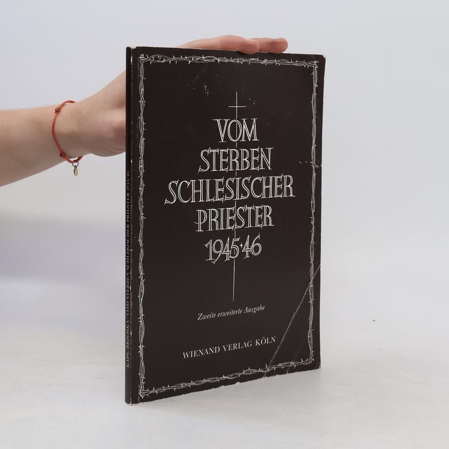 Johannes Kaps Vom Sterben schlesischer Priester 1945/46