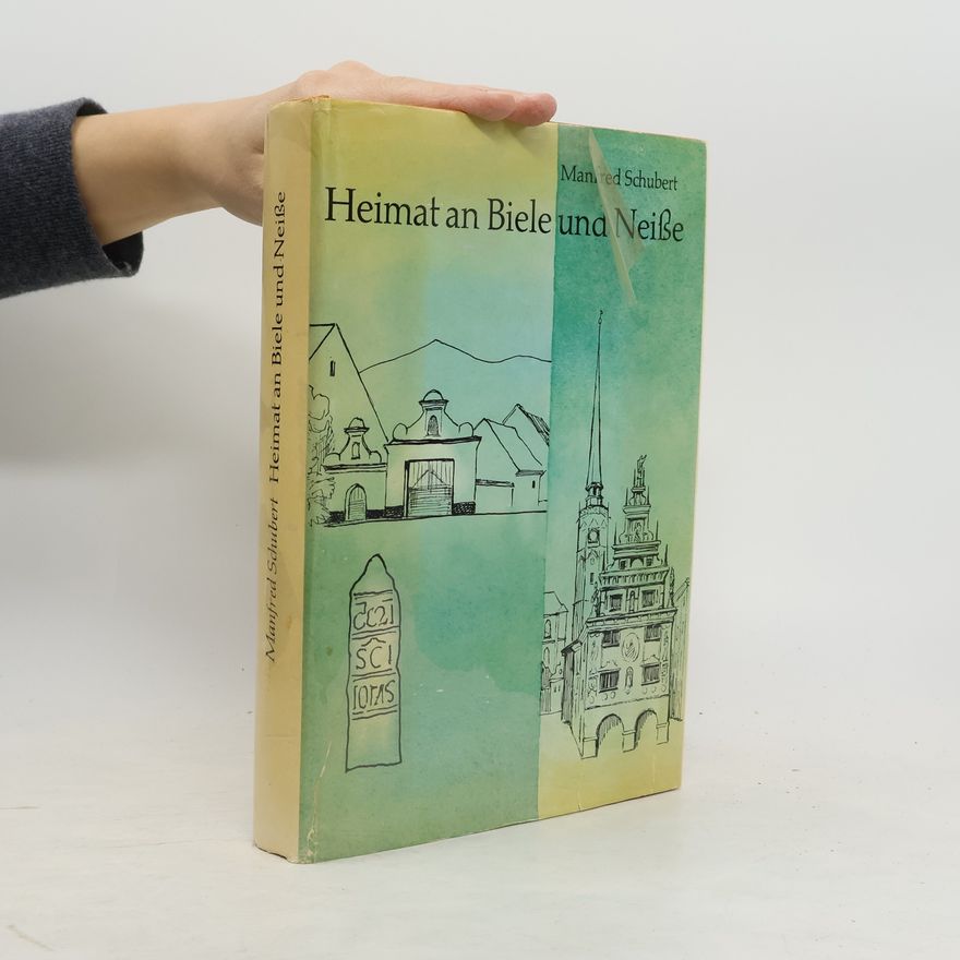 Manfred Schubert Heimat an Biele und Neisse