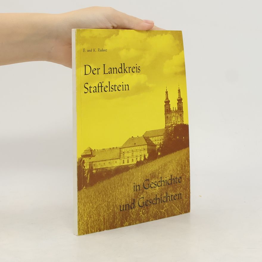 Elisabeth Radunz Der Landkreis Staffelstein in Geschichte und Geschichten