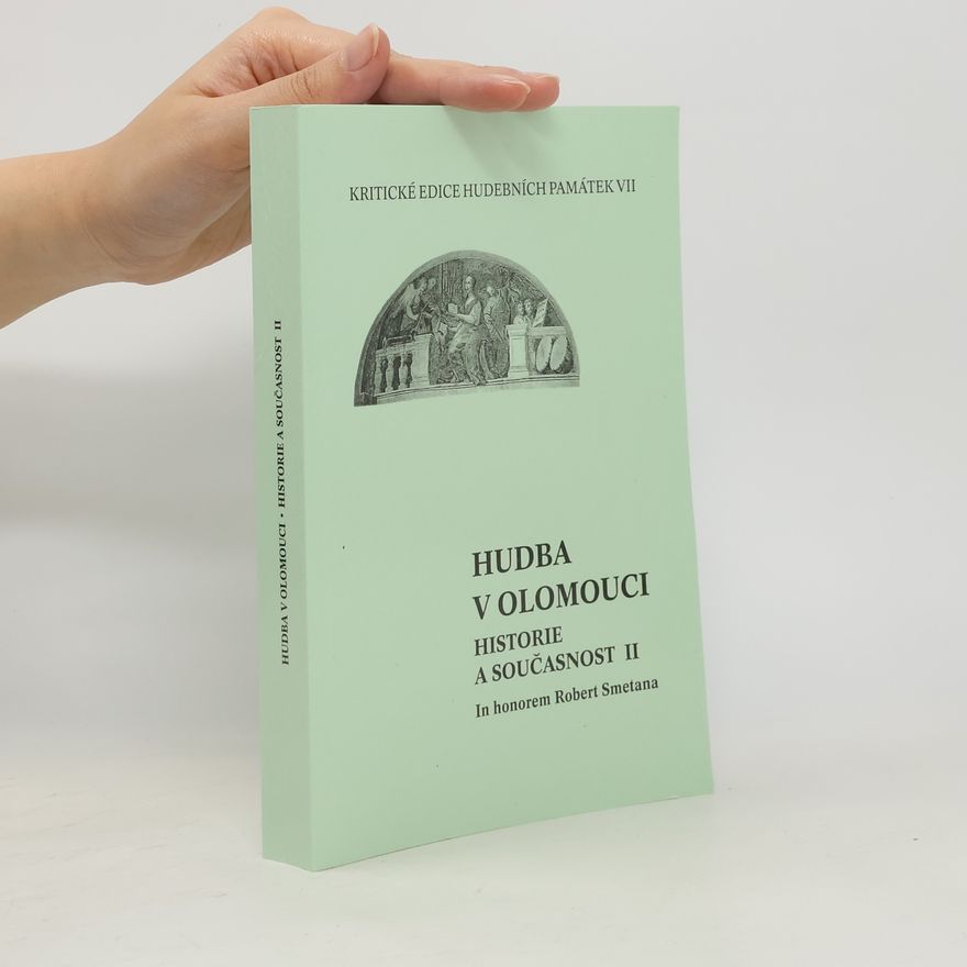 Alena Burešová Hudba v Olomouci - historie a současnost II. In honorem Robert Smetana