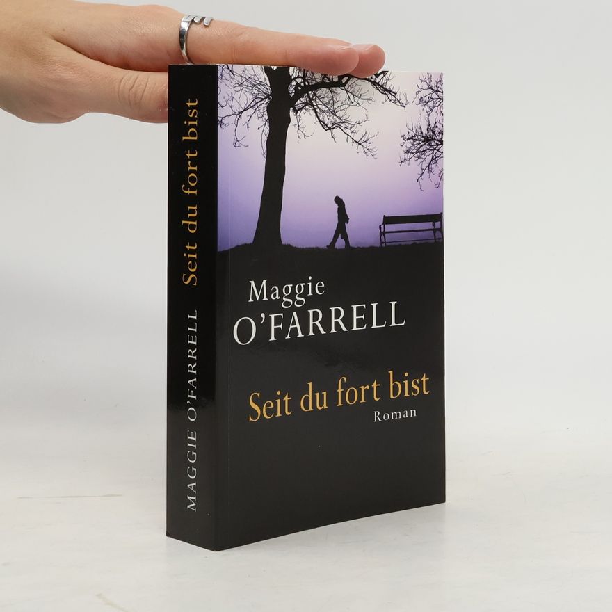 Maggie O. Farrell Seit du fort bist