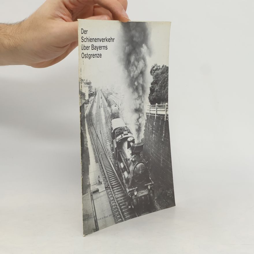 Various authors Der Schienenverkehr über Bayerns Ostgrenze
