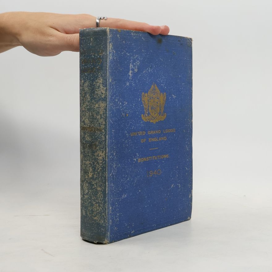 Collectif d'auteurs Constitutions of the Antient Fraternity of Free and Accepted Masons under the United Grand Lodge of England