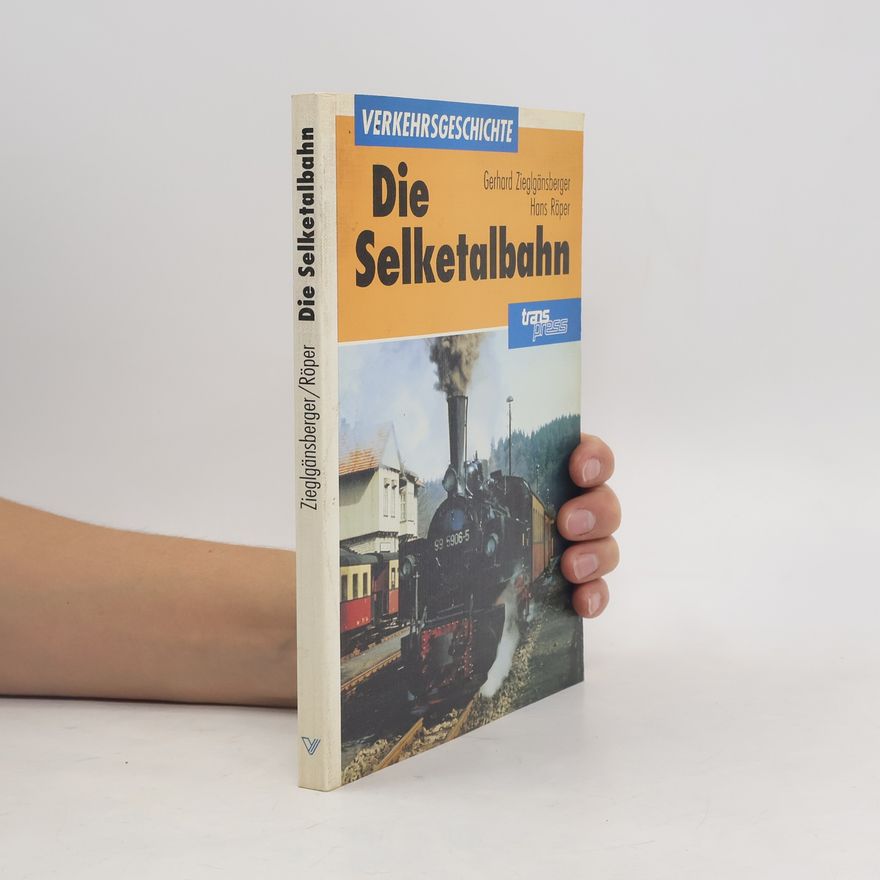 Gerhard Zieglgänsberger Die Selketalbahn