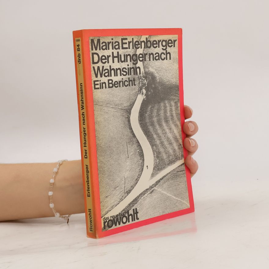 Maria Erlenberger Der Hunger nach Wahnsinn