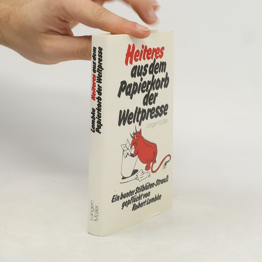 Robert Lembke Heiteres aus dem Papierkorb der Weltpresse