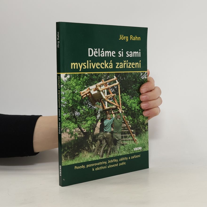 Jörg Rahn Děláme si sami myslivecká zařízení