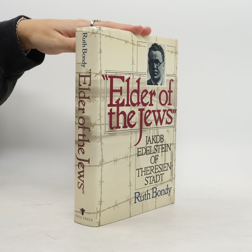 Evelyn Abel "Elder of the Jews" : Jakob Edelstein of Theresienstadt