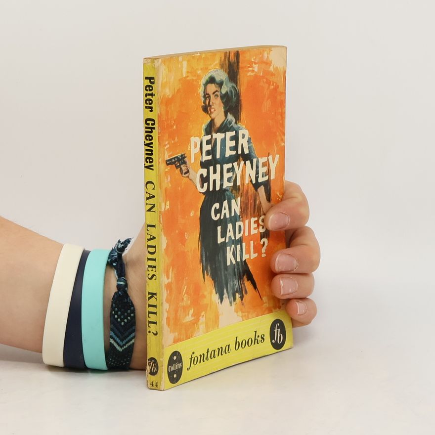 Peter Cheyney Can Ladies Kill?