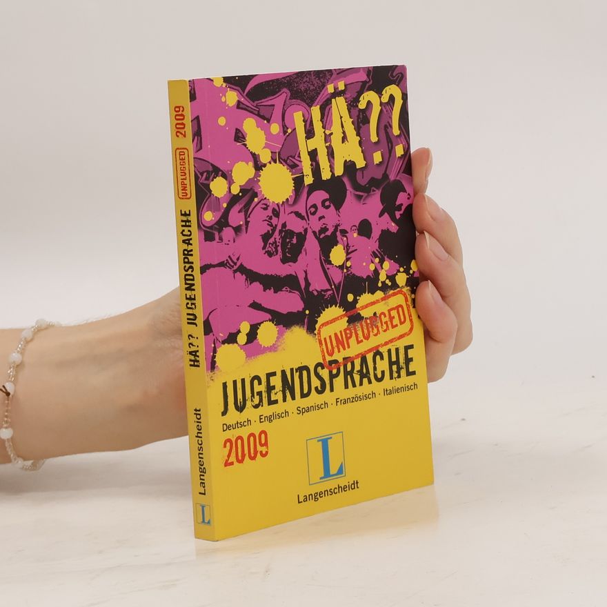 Autorenkollektiv HÄ?? Jugendsprache unplugged 2009. Deutsch-Englisch-Spanisch-Französisch-Italienisch