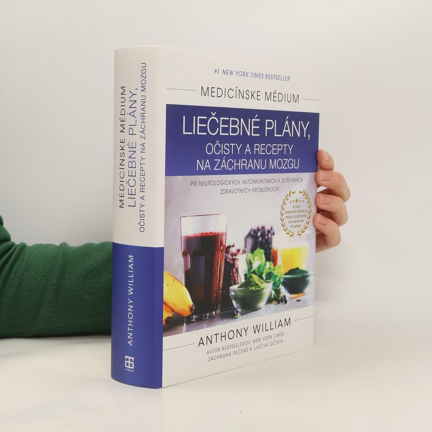 Anthony William Liečebné plány, očisty a recepty na záchranu mozgu