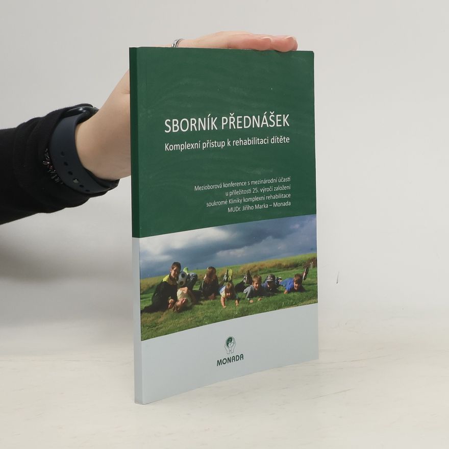 Autorenkollektiv Sborník přednášek: komplexní přístup k rehabilitaci dítěte