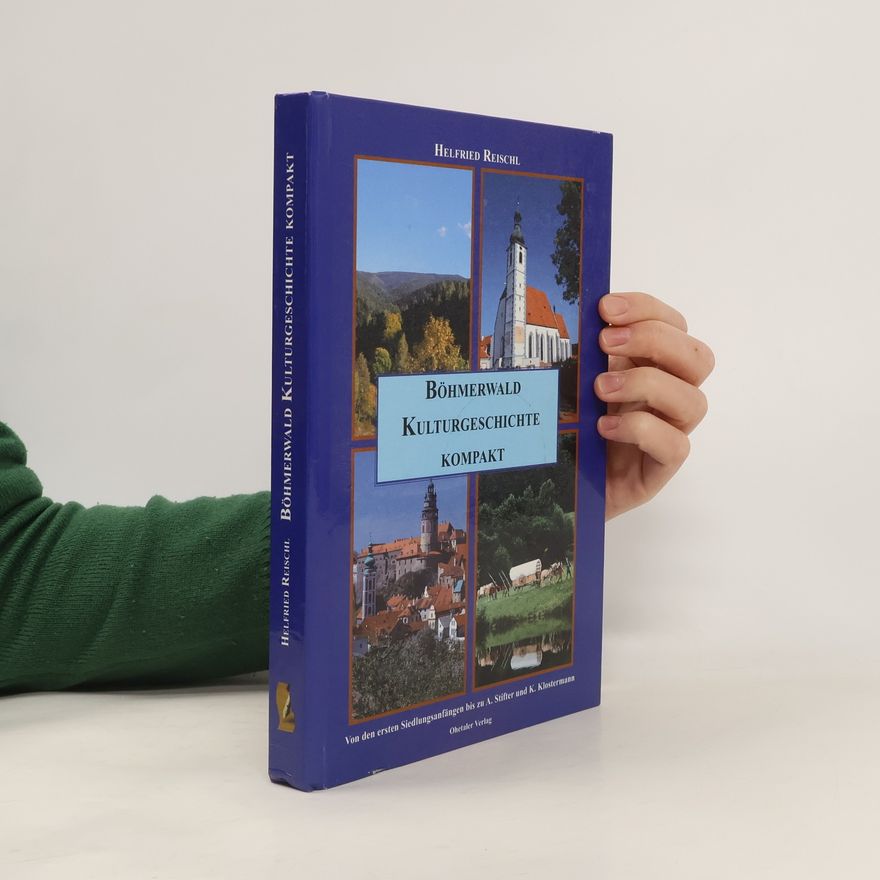 Helfried Reischl Böhmerwald Kulturgeschichte kompakt