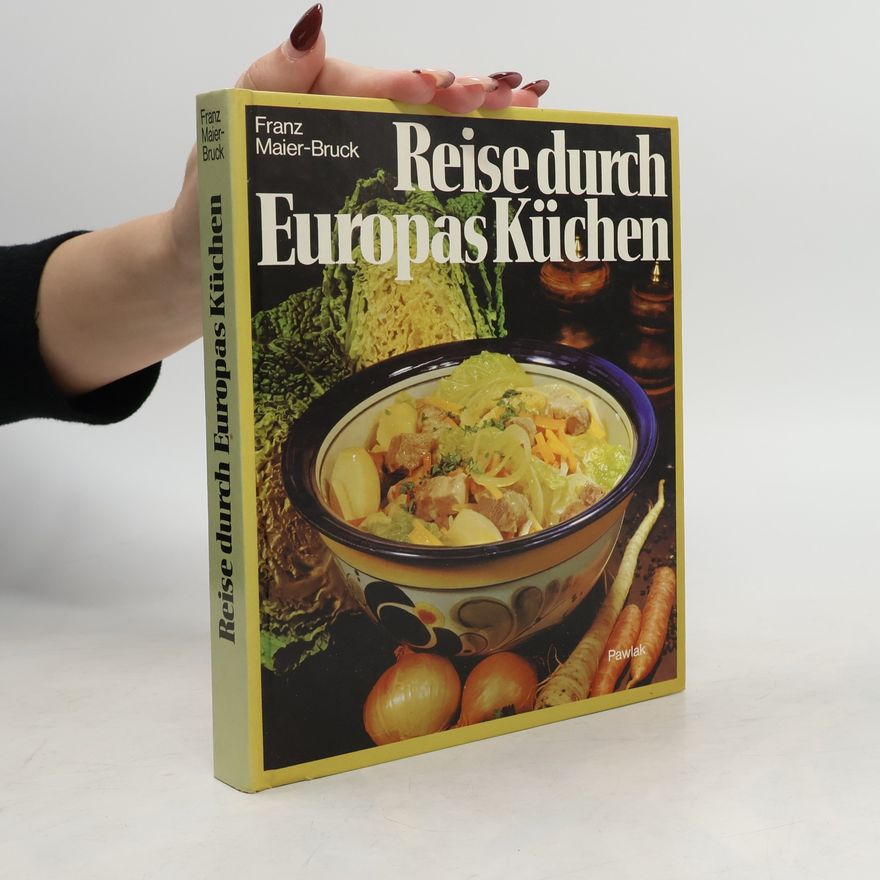 Franz Maier-Bruck Reise durch Europas Küchen
