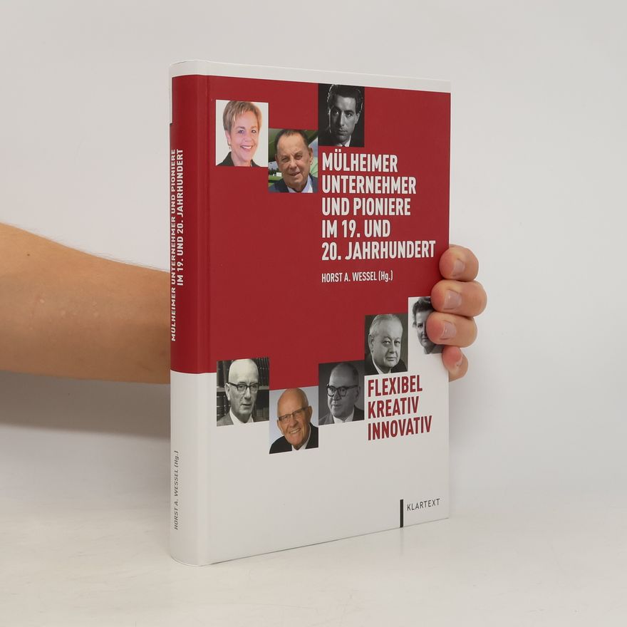 Horst A. Wessel Mülheimer Unternehmer und Pioniere im 19. und 20. Jahrhundert