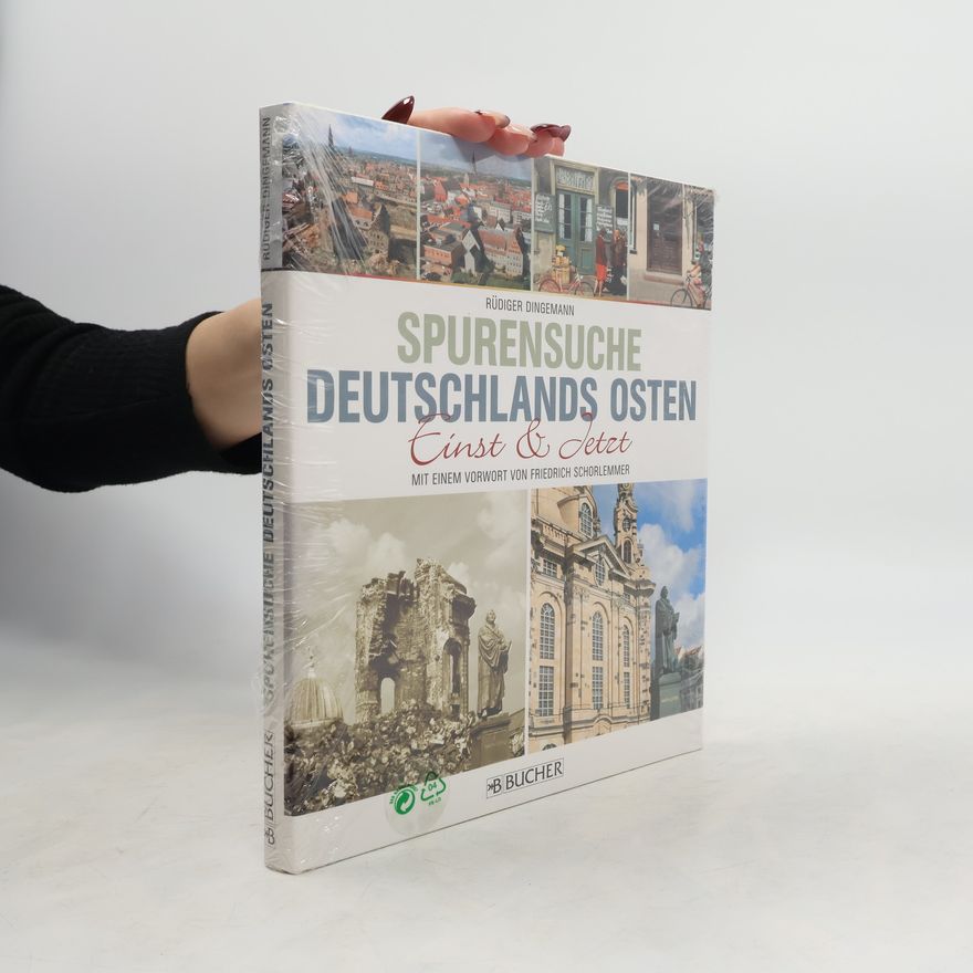 Rüdiger Dingemann Spurensuche - Deutschlands Osten einst & jetzt