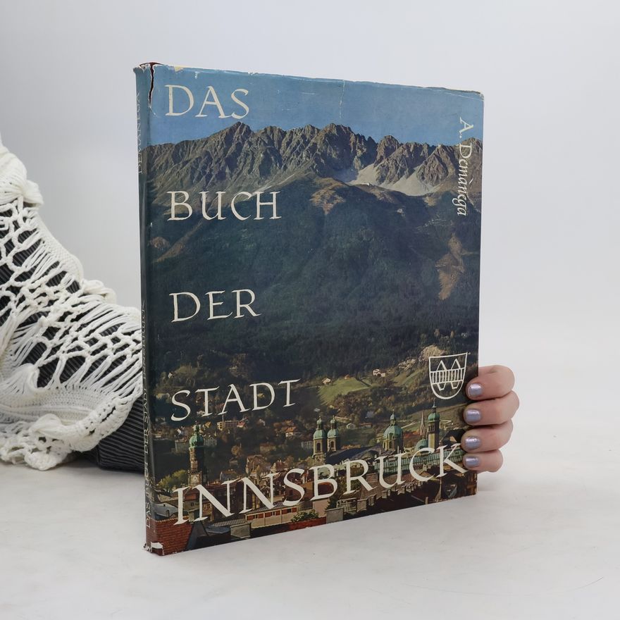 Anton Demànega Das Buch der Stadt Innsbruck