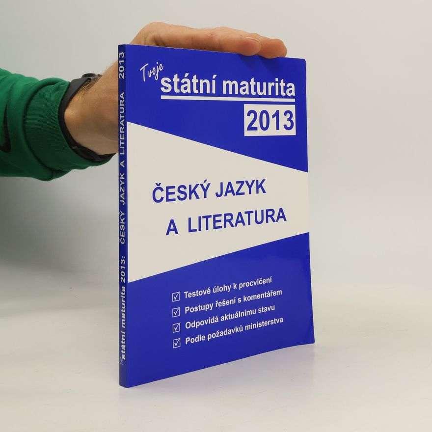 Collectif d'auteurs Tvoje státní maturita 2013 - Český jazyk a literatura