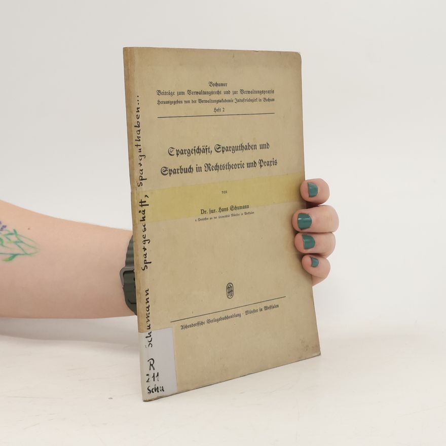 Hans Schumann Spargeschäft, Sparguthaben und Sparbuch in Rechtstheorie und Praxis