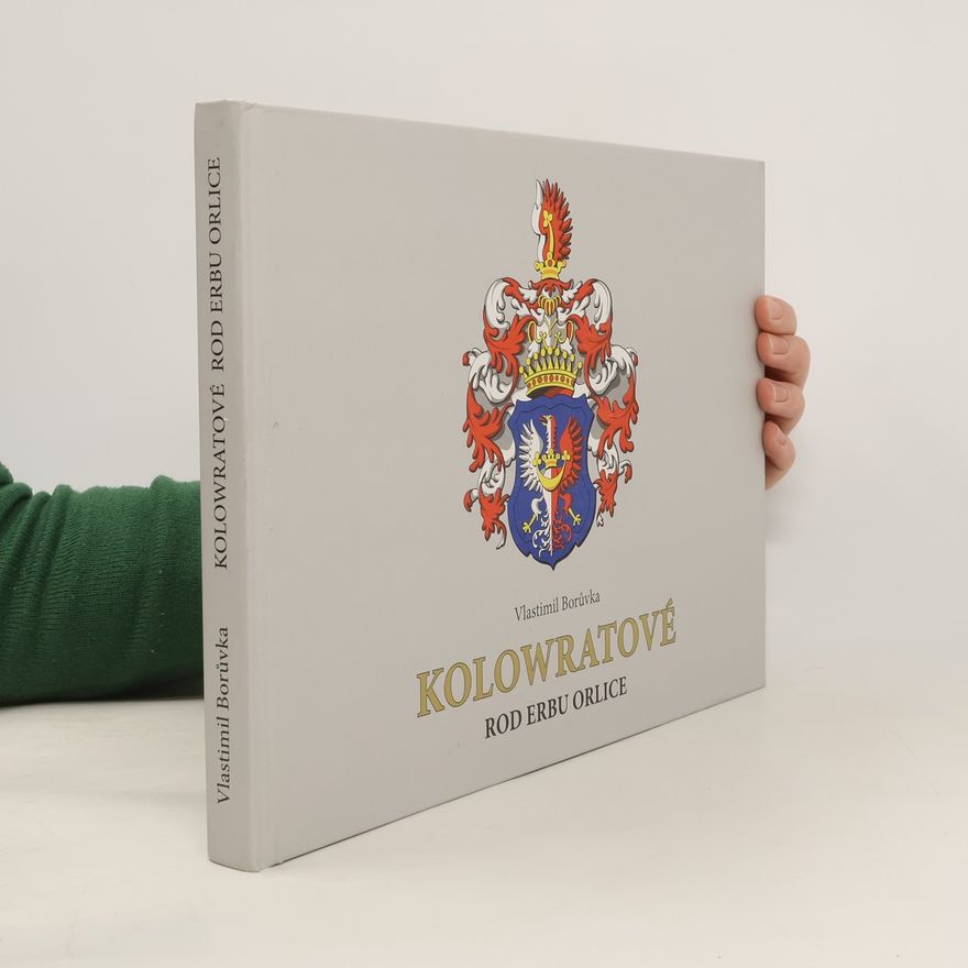 Vlastimil Borůvka Kolowratové. Rod erbu orlice