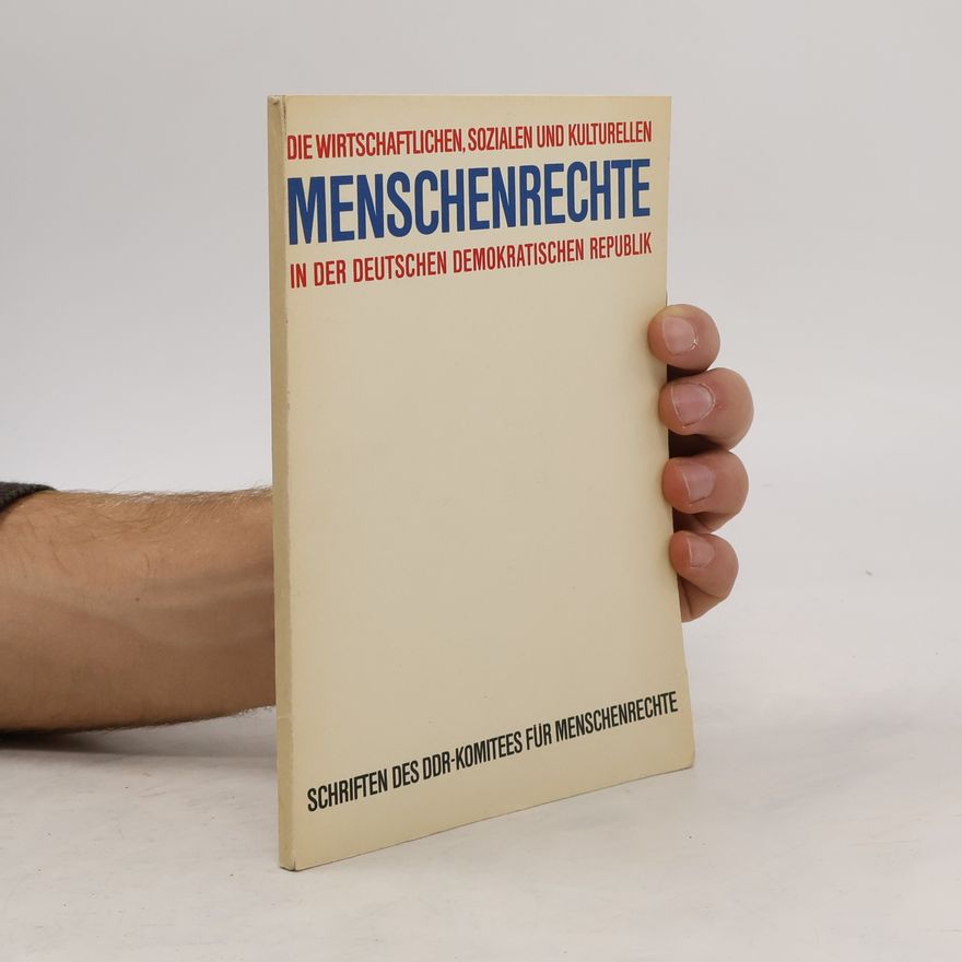 Bernhard Groefrath Die Wirtschaftlichen, Sozialen und Kulturellen Menschenrechte in der Deutschen Demokratischen Republik