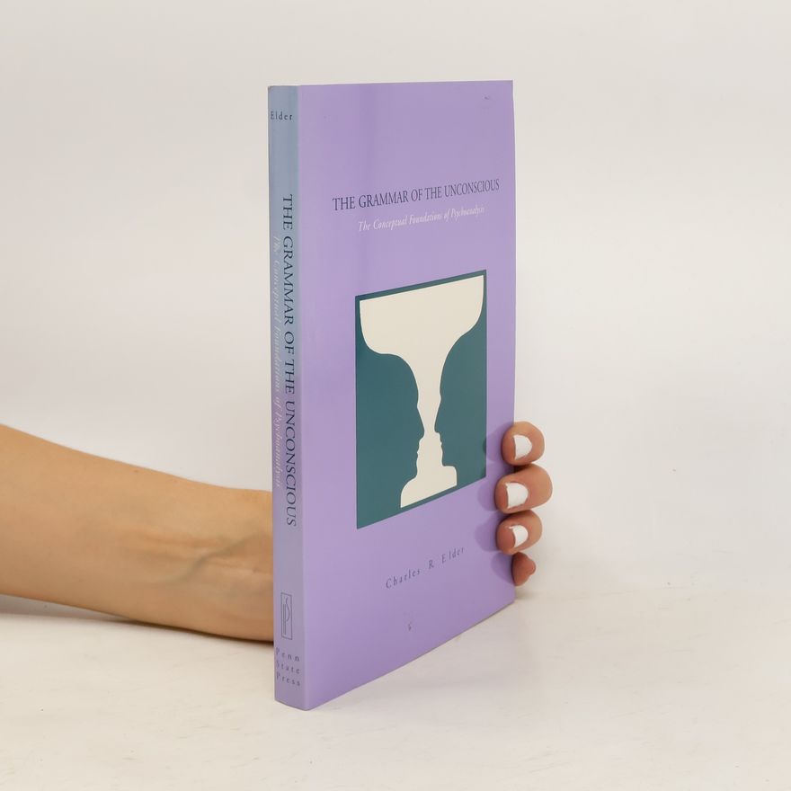 Charles R. Elder The Grammar of the Unconscious