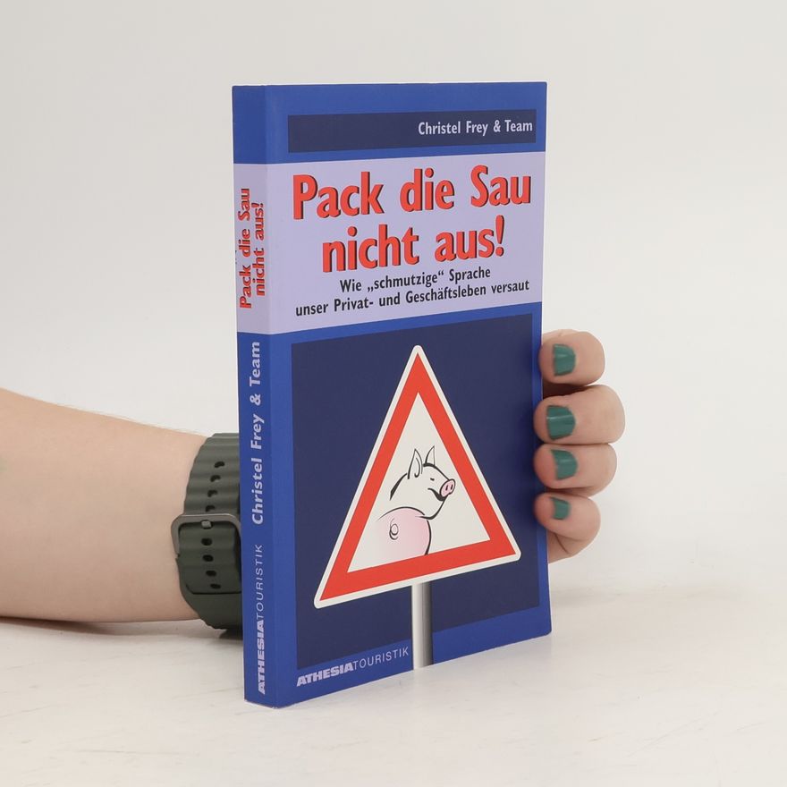 Christel Frey Pack die Sau nicht aus!
