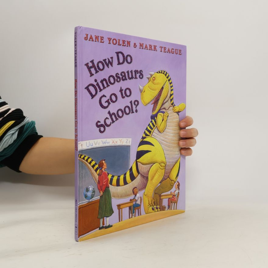 Jane Yolen How Do Dinosaurs Go to School?