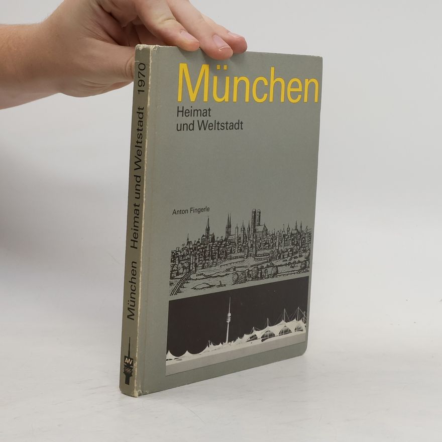 Anton Fingerle München. Heimat und Weltstadt