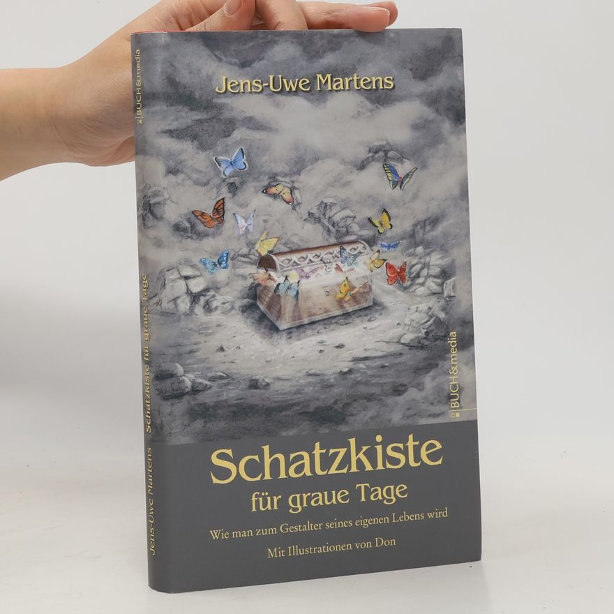 Jens Uwe Martens Schatzkiste für graue Tage. Wie man zum Gestalter seines eigenen Lebens wird