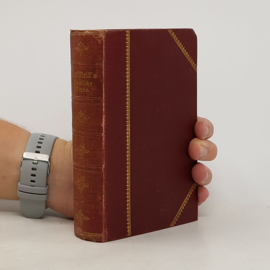 Heinrich von Kleist Sämmtliche Werke. Band 1