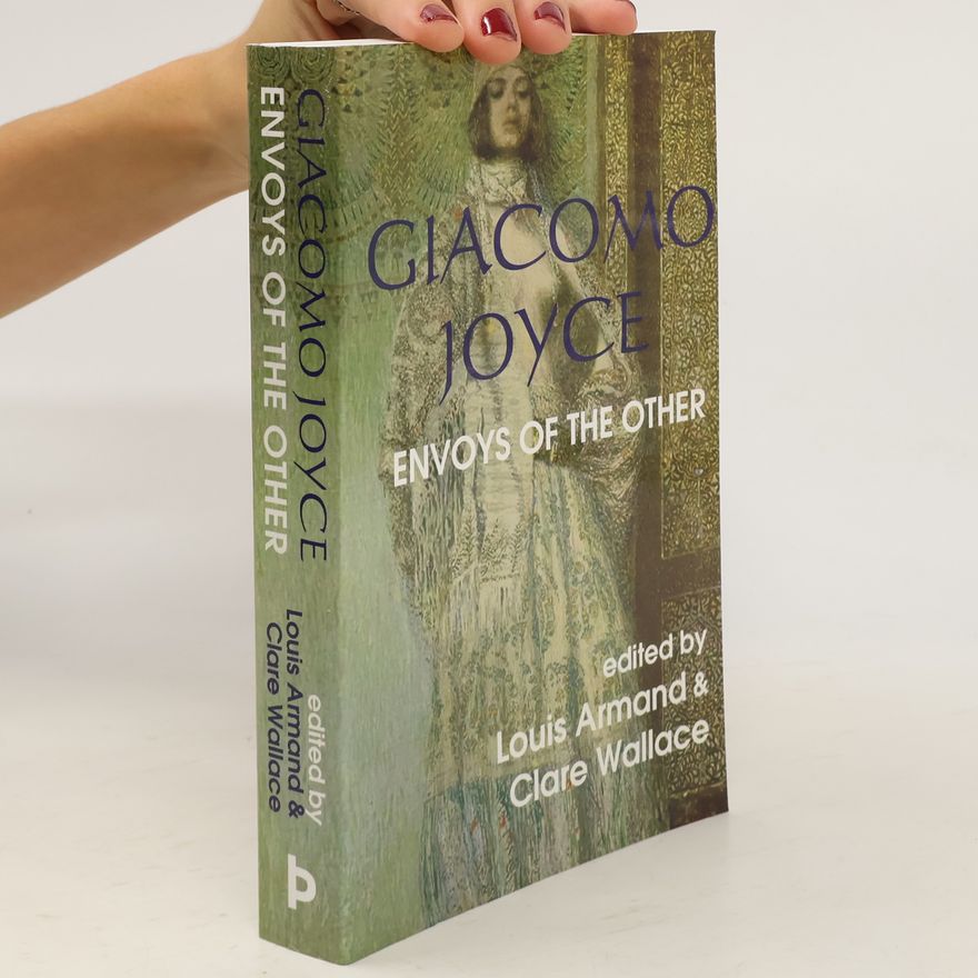 Louis Armand Giacomo Joyce: Envoys of the Other