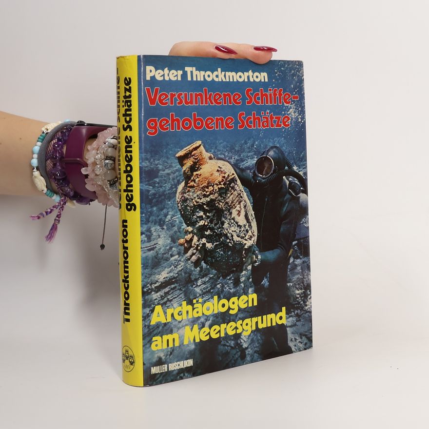 Peter Throckmorton Versunkene Schiffe, gehobene Schätze