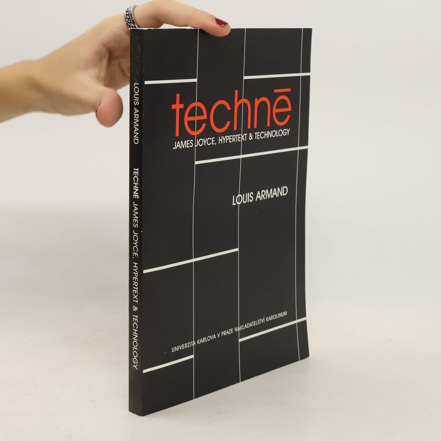 Louis Armand Technē : James Joyce, hypertext & technology