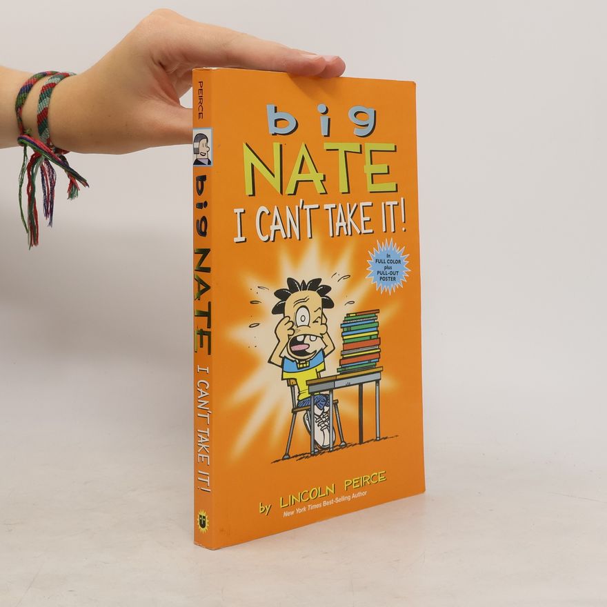 Lincoln Peirce Big Nate: I Can't Take It!