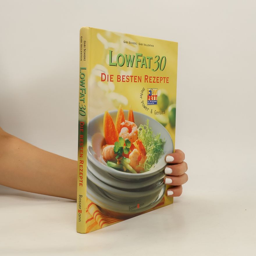 Gabi Schierz Low fat 30 - die besten Rezepte ; mehr Power & Genuss
