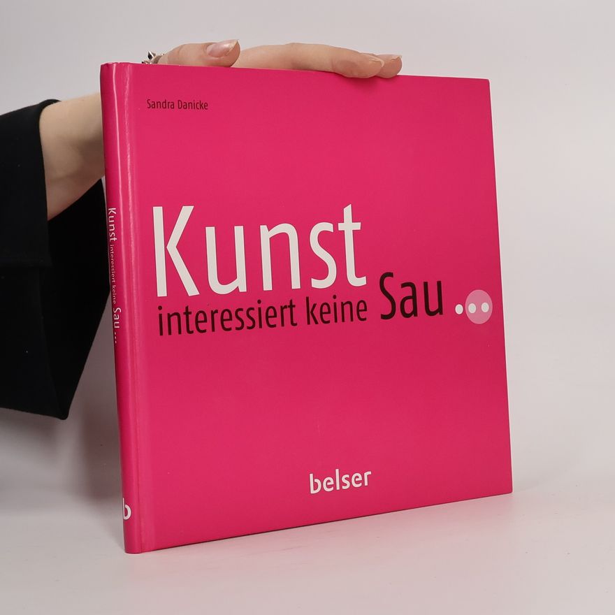 Sandra Danicke Kunst interessiert keine Sau ...