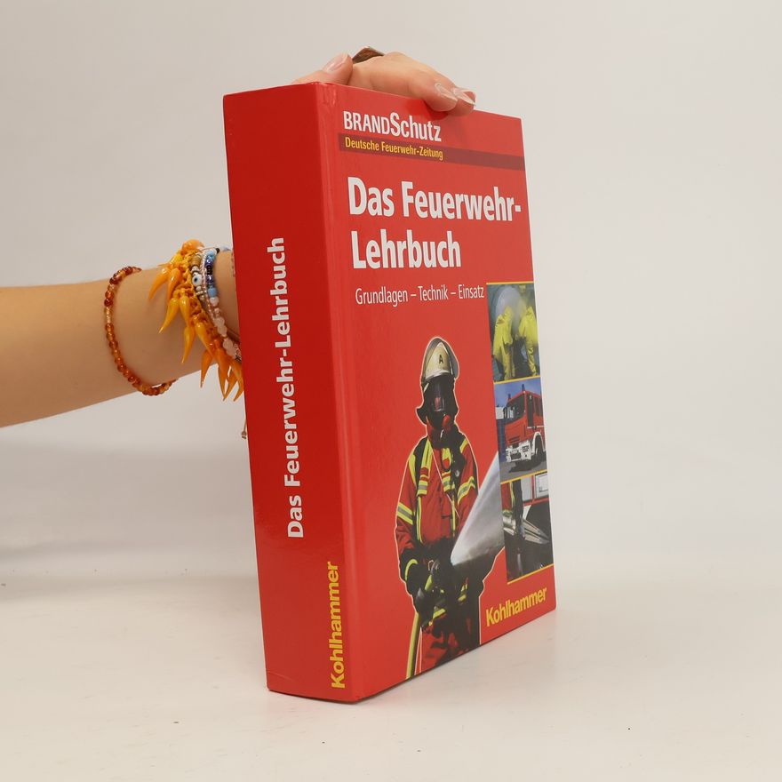 Autorenkollektiv Das Feuerwehr-Lehrbuch. Grundlagen - Technik - Einsatz