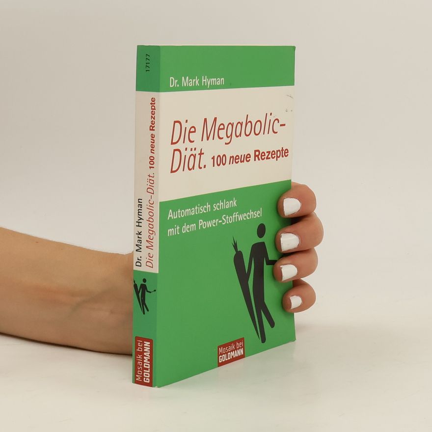 Mark Hyman Die Megabolic-Diät - 100 neue Rezepte