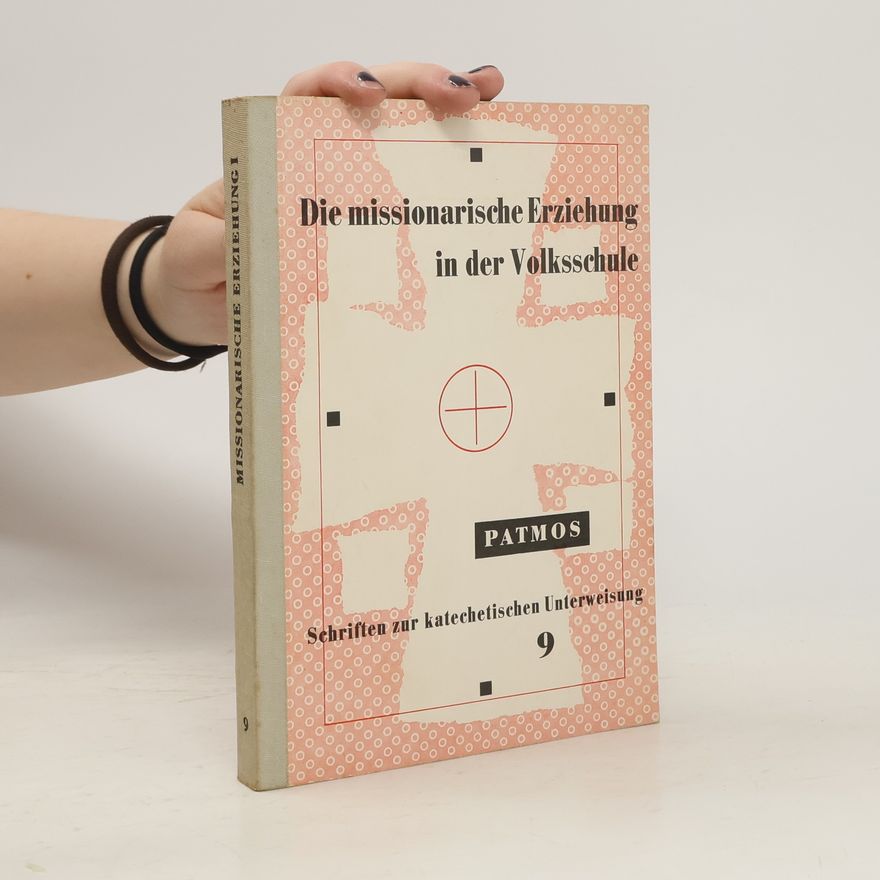Various authors Die missionarische Erziehung in der Volksschule