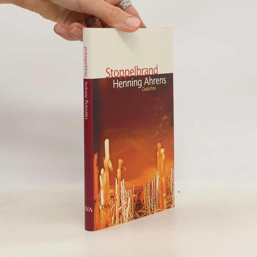 Henning Ahrens Stoppelbrand. Gedichte