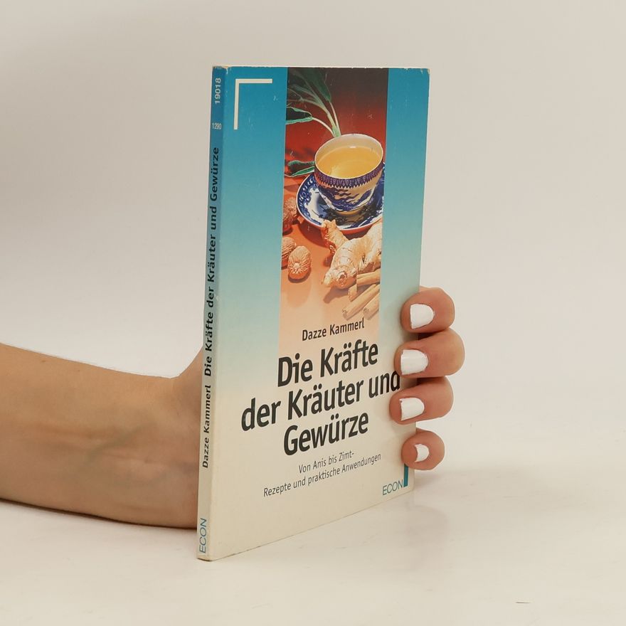 Dazze Kammerl Die Kräfte der Kräuter und Gewürze