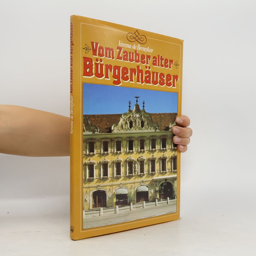 Verena de Breuyker Vom Zauber alter Bürgerhäuser